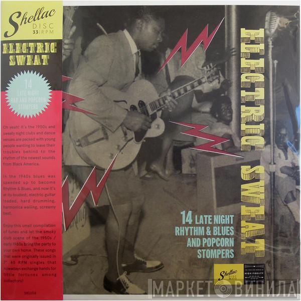  - Electric Sweat: 14 Late Night Rhythm & Blues & Popcorn Stompers