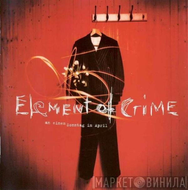 Element Of Crime - An Einem Sonntag Im April