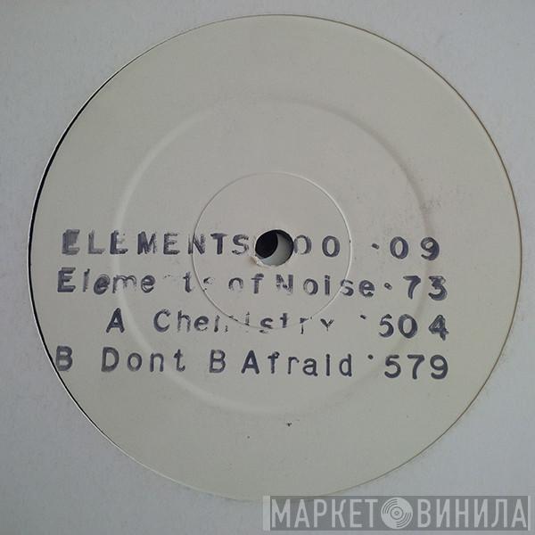 Elementz Of Noize - Chemistry / Don't B Afraid