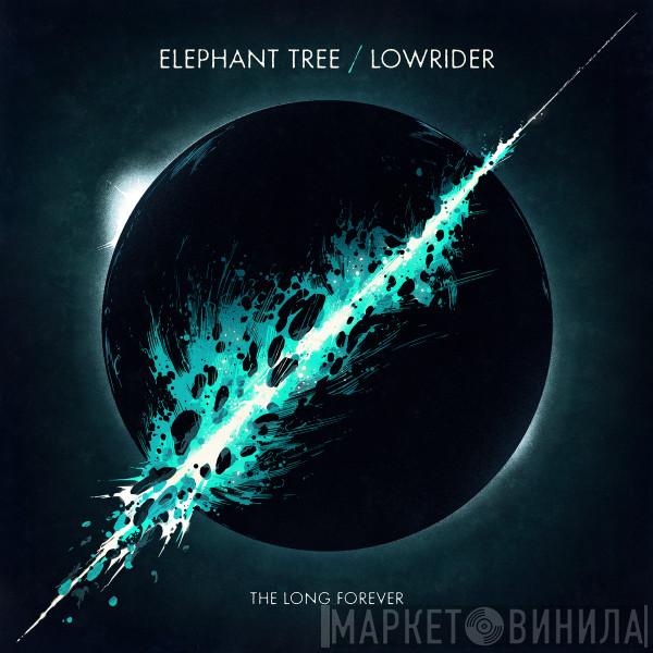 Elephant Tree, Lowrider  - The Long Forever