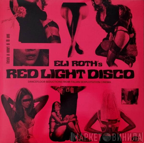  - Eli Roth's Red Light Disco - Dancefloor Seductions From Italian Sexploitation Cinema (1969-1981)