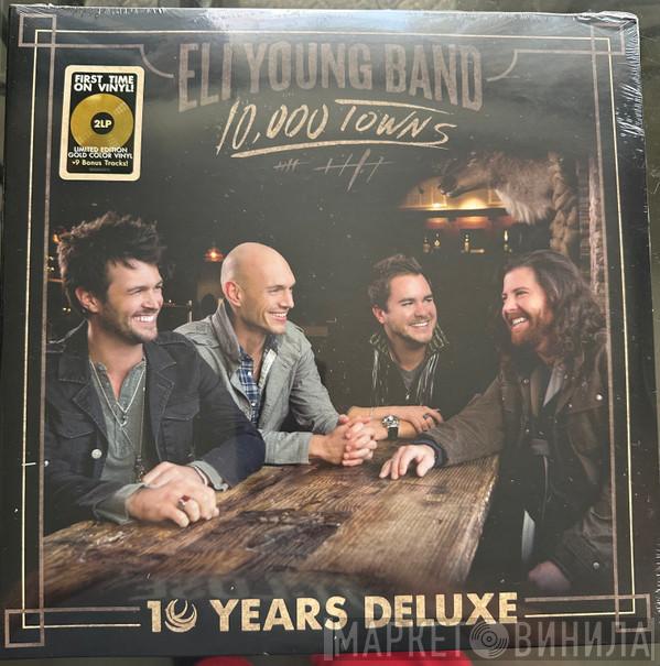 Eli Young Band - 10,000 Towns (10 Years Deluxe)