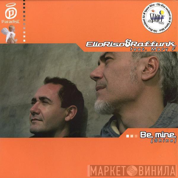 Elio Riso & Raffunk, Mary F - Be Mine (Shine)