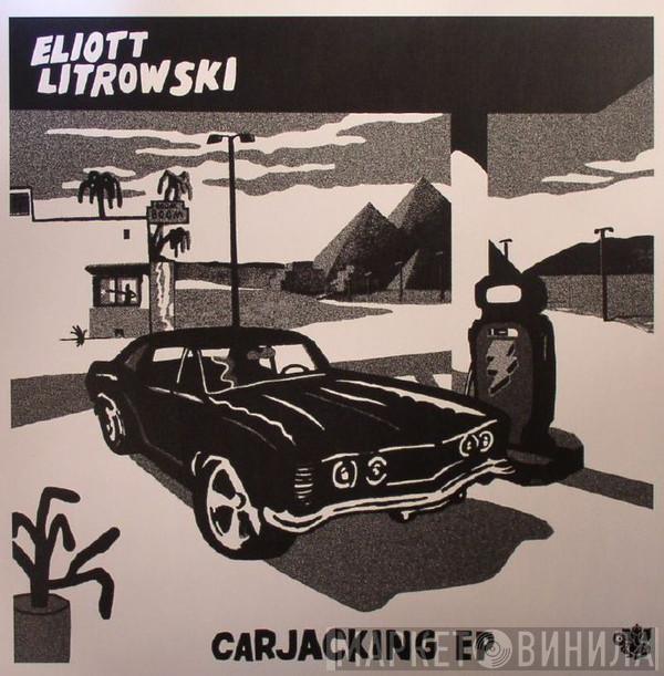 Eliott Litrowski - Carjacking EP