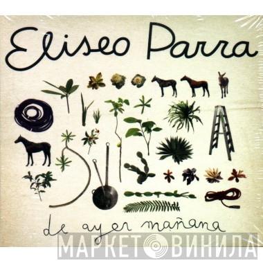 Eliseo Parra - De Ayer Mañana