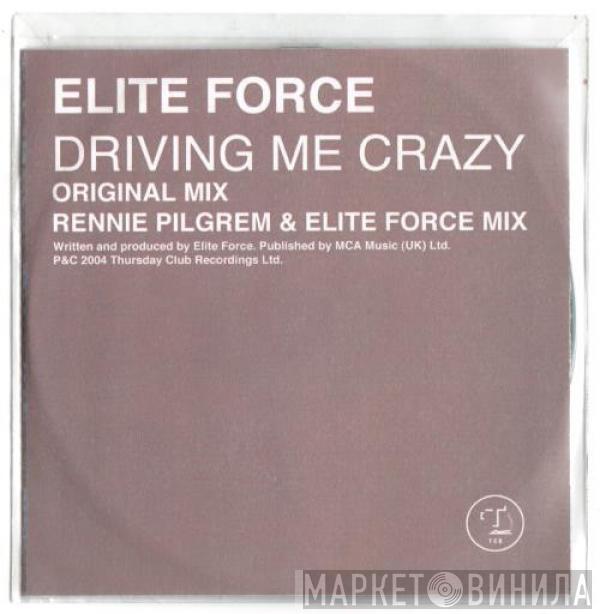  Elite Force  - Driving Me Crazy