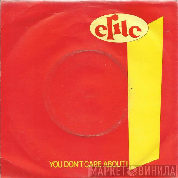 Elite  - You Don't Care About I