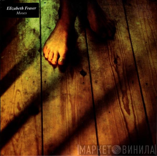 Elizabeth Fraser - Moses