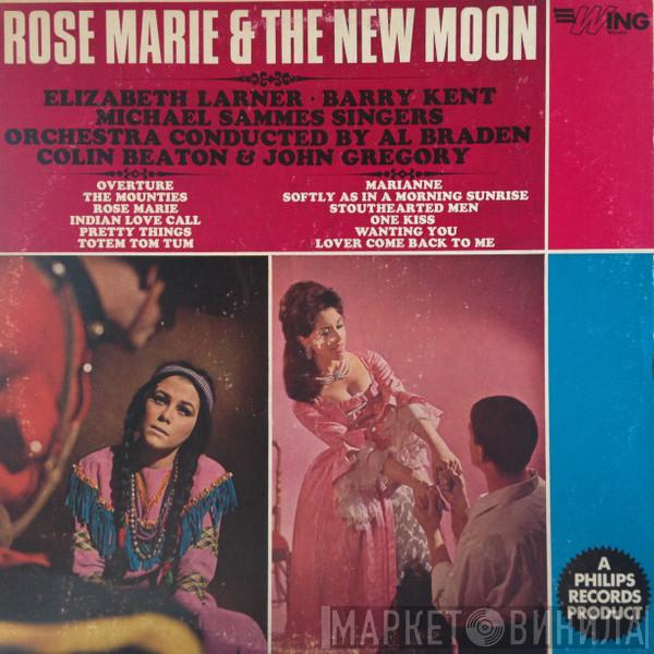 Elizabeth Larner, Barry Kent, Mike Sammes Singers, Alan Braden, Colin Beaton, John Gregory - Rose Marie And The New Moon