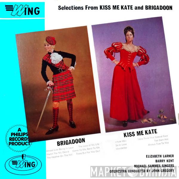 Elizabeth Larner, Barry Kent, Mike Sammes Singers, John Gregory - Selections From Kiss Me Kate And Brigadoon