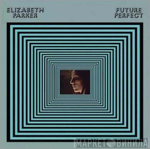 Elizabeth Parker - Future Perfect