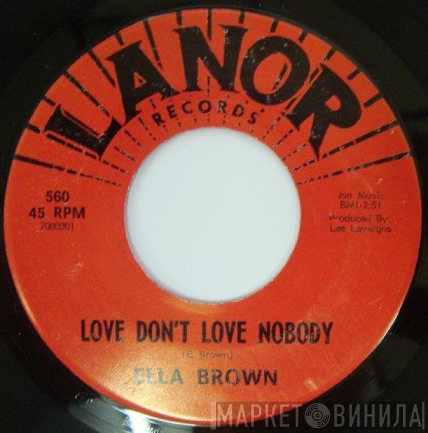 Ella Brown - Love Don't Love Nobody / It Ain't Easy