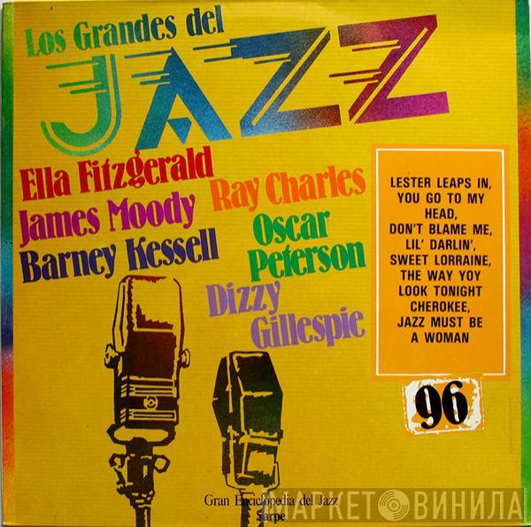 Ella Fitzgerald, James Moody, Barney Kessel, Ray Charles, Oscar Peterson, Dizzy Gillespie - Los Grandes Del Jazz 96