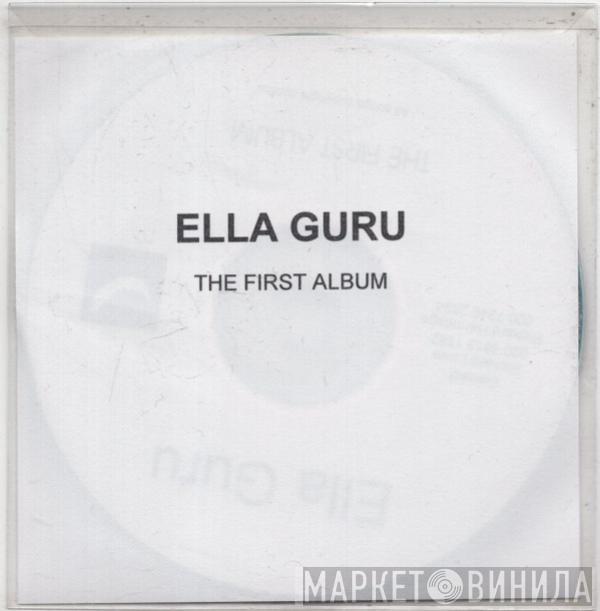 Ella Guru - The First Album