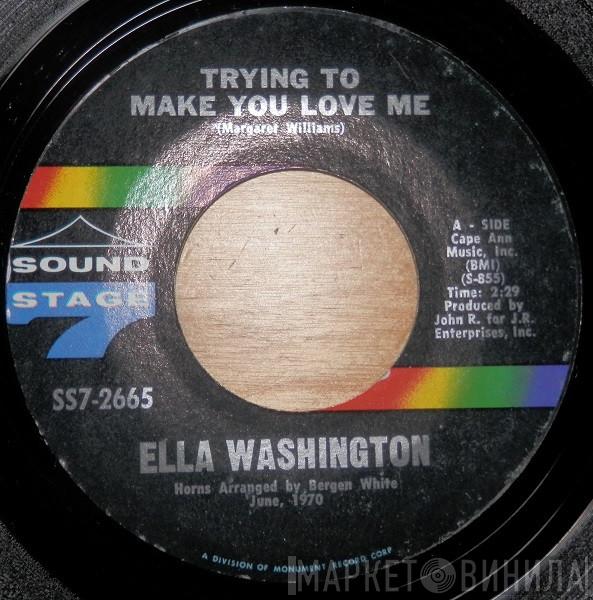 Ella Washington - Trying To Make You Love Me