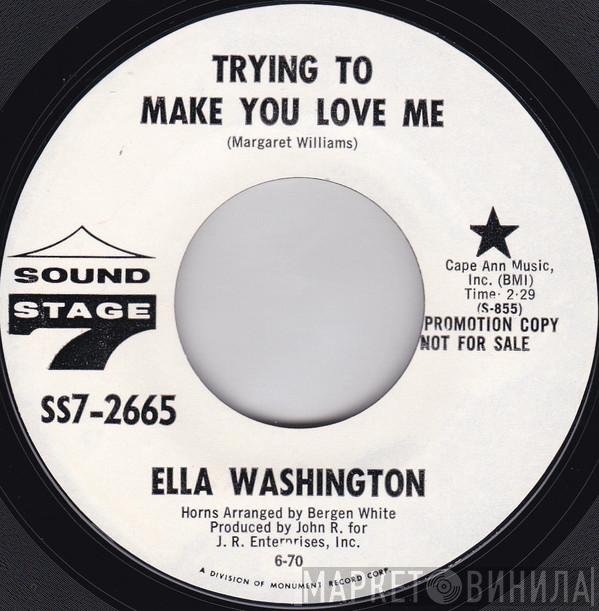 Ella Washington - Trying To Make You Love Me