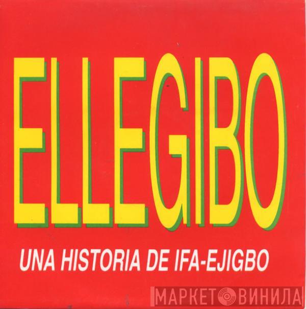 Ellegibo - Ellegibó (Una Historia De Ifa-Ejigbo)