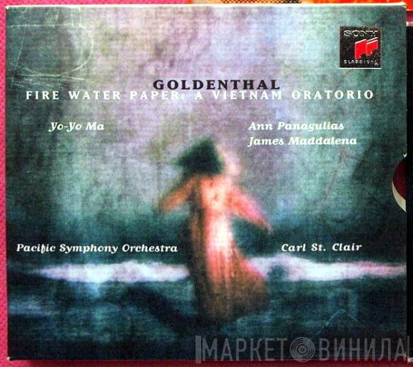 • Elliot Goldenthal • Yo-Yo Ma • Ann Panagulias • James Maddalena • Pacific Symphony Orchestra  Carl St. Clair   - Fire Water Paper: A Vietnam Oratorio