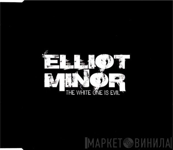 Elliot Minor - The White One Is Evil