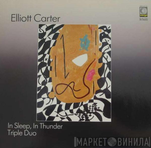 Elliott Carter - In Sleep, In Thunder / Triple Duo