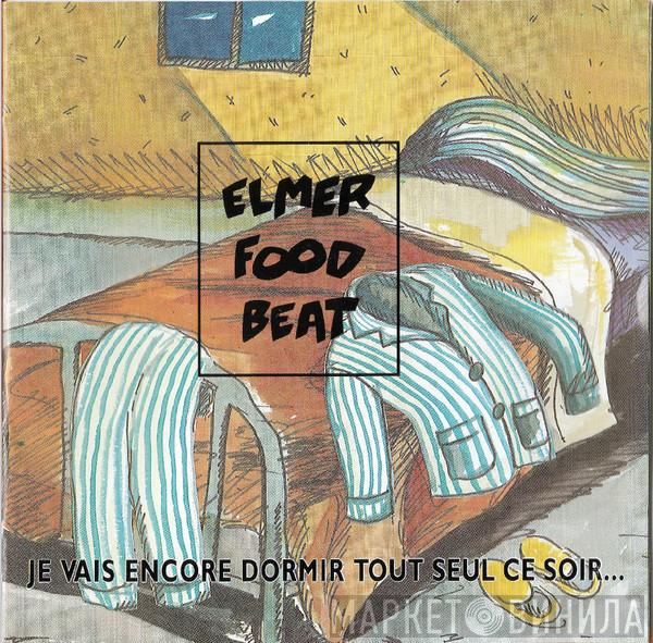  Elmer Food Beat  - Je Vais Encore Dormir Tout Seul Ce Soir... (Et Je Vais Encore Le Regretter)