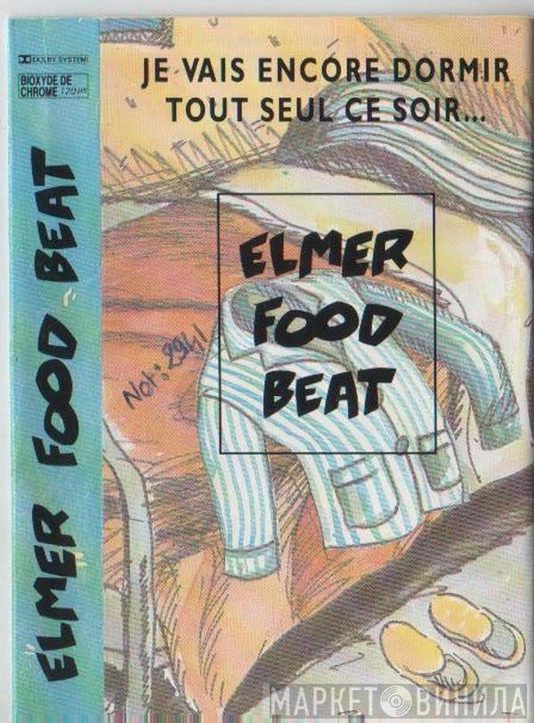 Elmer Food Beat - Je Vais Encore Dormir Tout Seul Ce Soir... (Et Je Vais Encore Le Regretter)