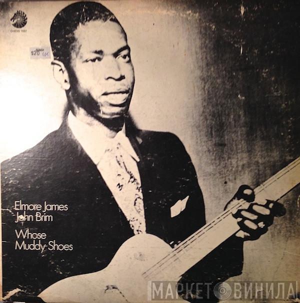 , Elmore James  John Brim  - Whose Muddy Shoes