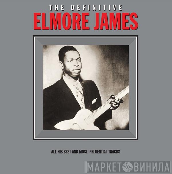 Elmore James - The Definitive Elmore James