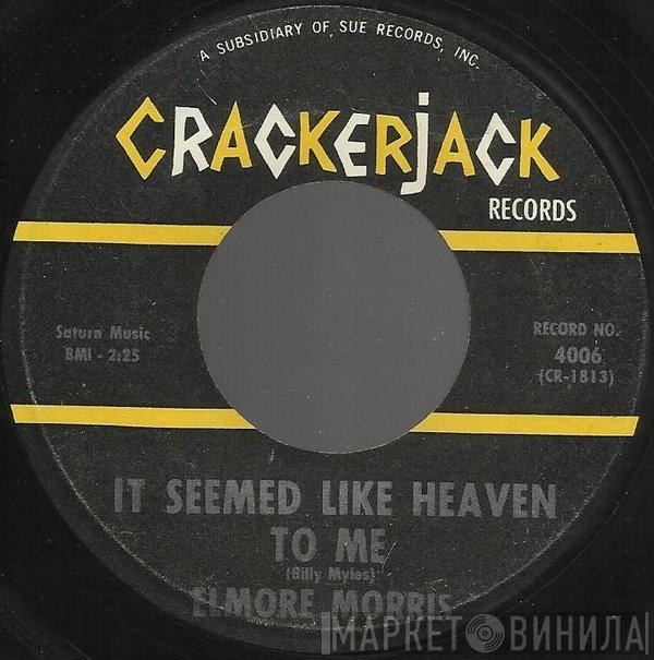 Elmore Morris - It Seemed Like Heaven To Me / Before I Turned My Back On You