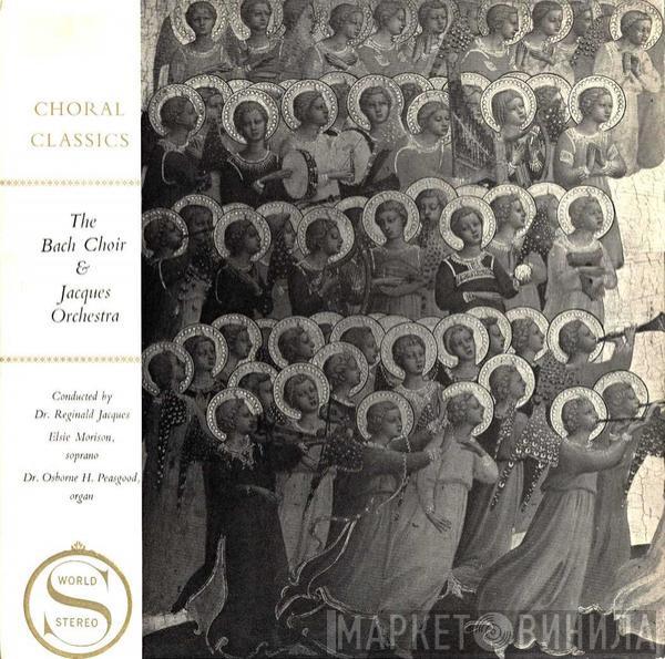 Elsie Morison, Osborne Peasgood, The Bach Choir, The Jacques Orchestra, Reginald Jacques - Choral Classics