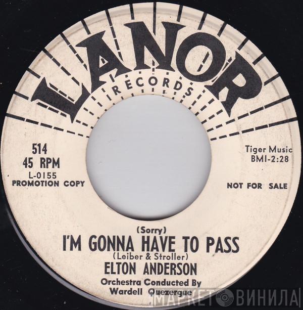 Elton Anderson - (Sorry) I'm Gonna Have To Pass / I Love You So