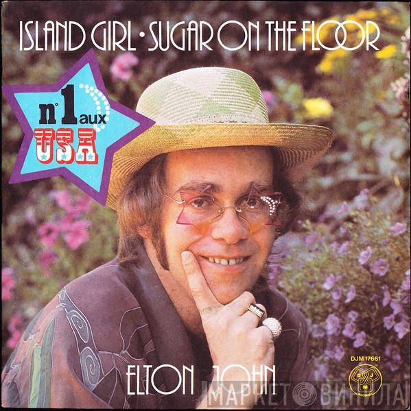  Elton John  - Island Girl / Sugar On The Floor