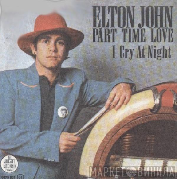  Elton John  - Part Time Love / I Cry At Night