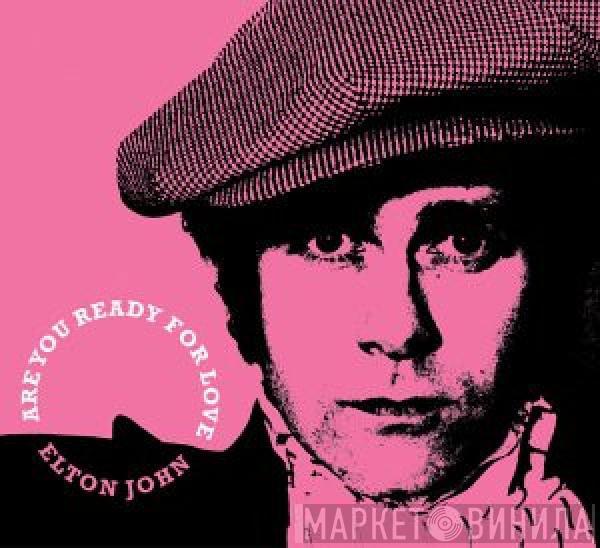 Elton John - Are You Ready For Love