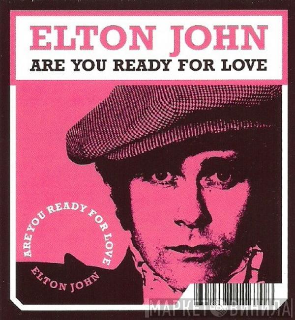  Elton John  - Are You Ready For Love