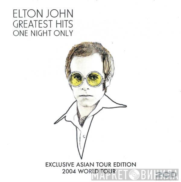  Elton John  - Elton John Greatest Hits One Night Only (Exclusive Asian Tour Edition 2004 World Tour) = 艾尔顿.约翰精选 就在今夜