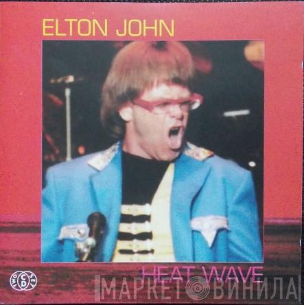  Elton John  - Heat Wave