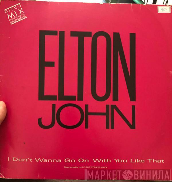  Elton John  - I Don't Wanna Go On With You Like That