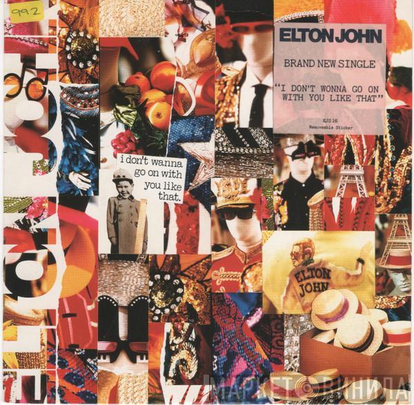  Elton John  - I Don't Wanna Go On With You Like That