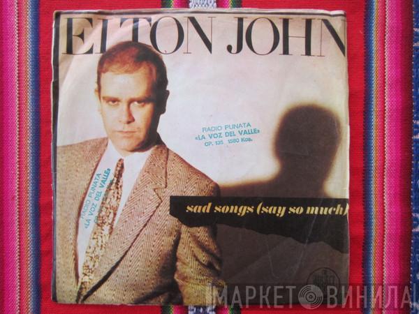  Elton John  - Sad Songs ( Say So Much )