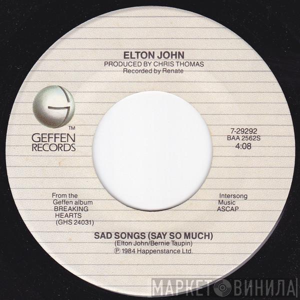  Elton John  - Sad Songs (Say So Much)