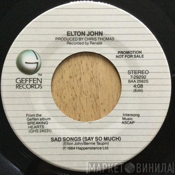  Elton John  - Sad Songs (Say So Much)