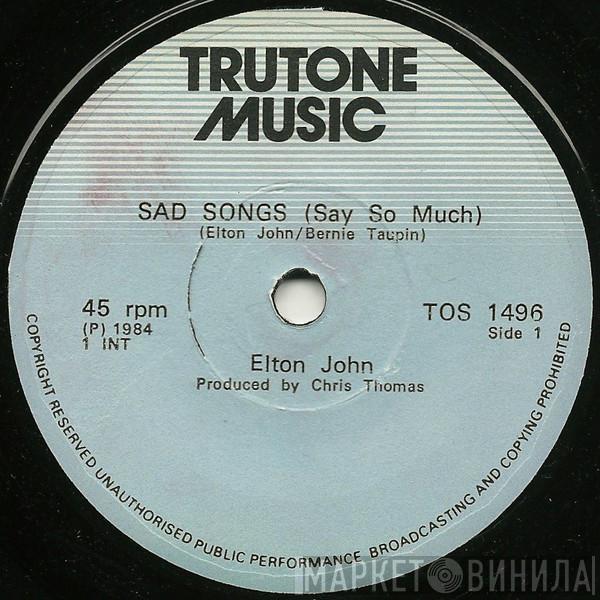  Elton John  - Sad Songs (Say So Much)