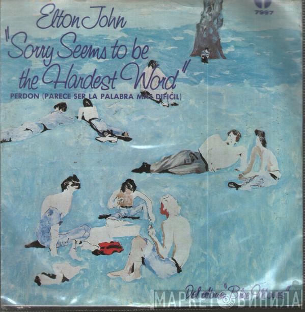  Elton John  - Sorry Seems To Be The Hardest Word = Perdon (Parece Ser La Palabra Mas Dificil)