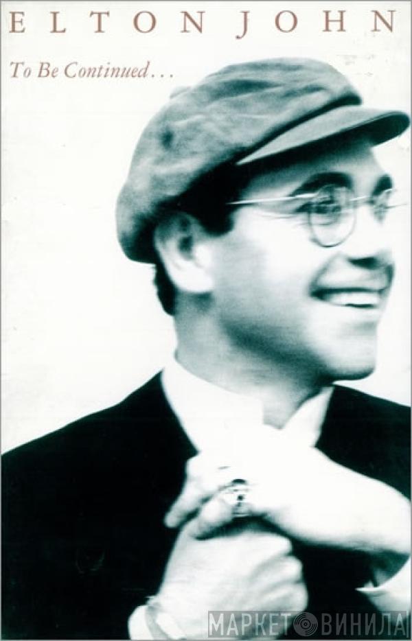 Elton John - To Be Continued...