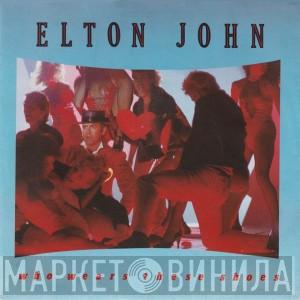 Elton John - Who Wears These Shoes