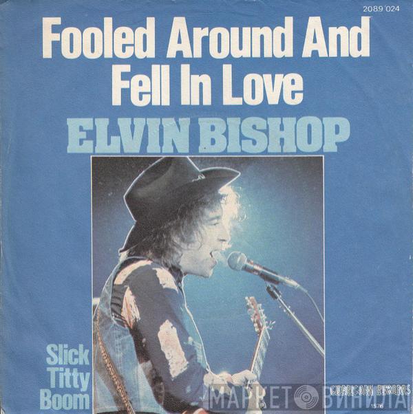  Elvin Bishop  - Fooled Around And Fell In Love