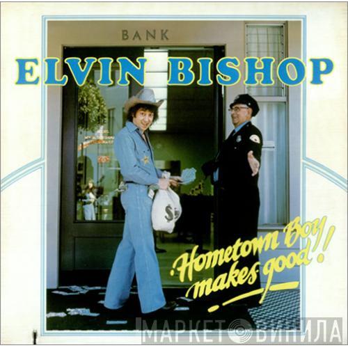 Elvin Bishop - Hometown Boy Makes Good !