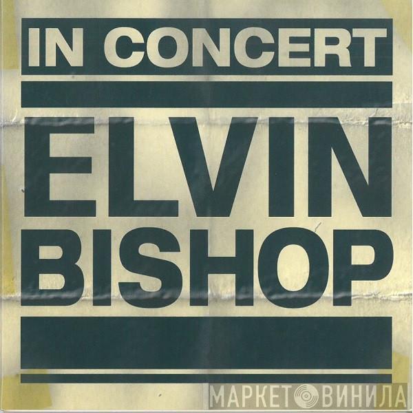  Elvin Bishop  - In Concert