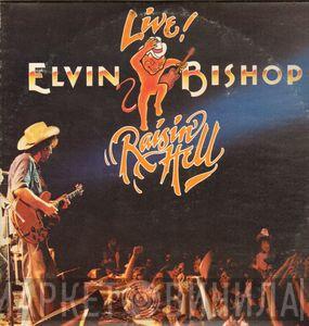 Elvin Bishop - Live! Raisin' Hell
